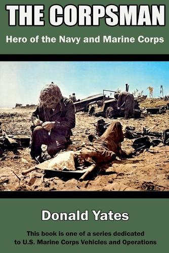 The Corpsman: Hero of the Navy and Marine Corps