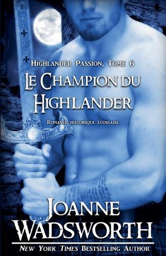 Le Champion du Highlander: Romance historique écossaise