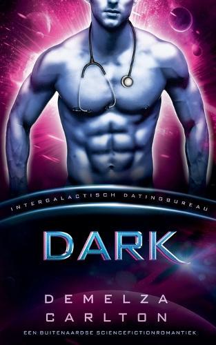 Dark: Een Buitenaardse Sciencefictionromantiek (Intergalactisch Datingbureau)