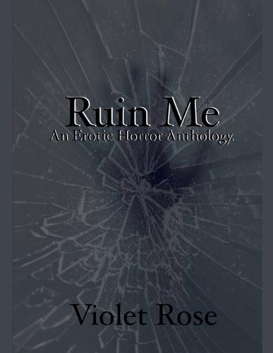 Ruin Me: An Erotic Horror Anthology