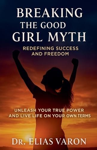 Breaking the Good Girl Myth