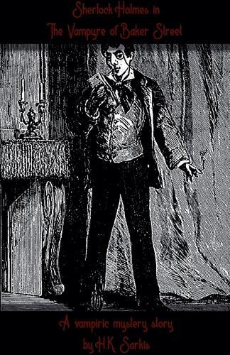 Sherlocks Holmes in The Vampyre of Baker Street, a Vampiric Mystery story