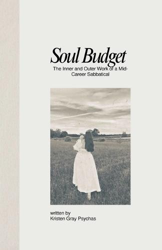 Soul Budget: The Inner and Outer Work of a Mid-Career Sabbatical