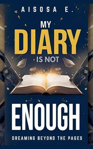 My Diary Is Not Enough - Dreaming Beyond the Pages