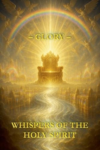 Whispers of the Holy Spirit - Glory