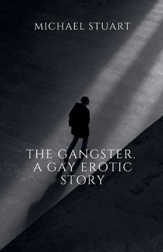 The Gangster. A Gay Erotic Story