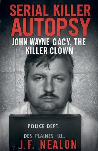 Serial Killer Autopsy: John Wayne Gacy