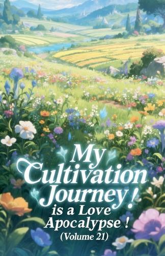 My Cultivation Journey is a Love Apocalypse! (Volume 21)