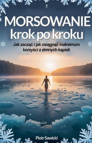 Morsowanie krok po kroku. Jak zacząc i osiągnąc maksimum korzyści z zimnych kąpieli