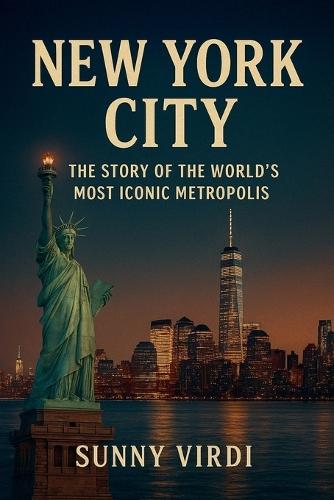 New York city: The story of the world's most iconic metropolis