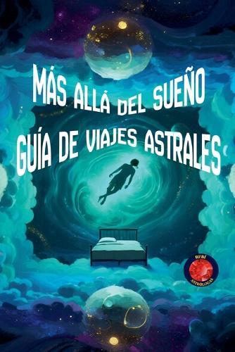 Más Allá del Sueño Guía de Viajes Astrales