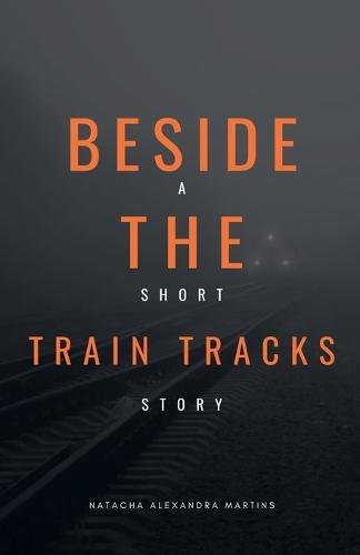 Beside the Train Tracks