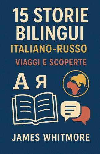 15 Storie Bilingui Italiano-Russo: Viaggi e Scoperte
