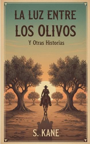 La Luz Entre Los Olivos Y Otras Historias