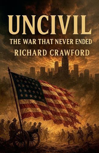 Uncivil The War That Never Ended