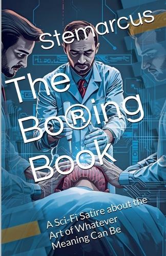 The Bo(R)ing Book: A Sci-Fi Satire about the Art of Whatever Meaning Can Be