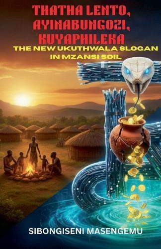 Thatha Lento Ayinabungozi Kuyaphileka: The New Ukuthwala Slogan In Mzansi Soil