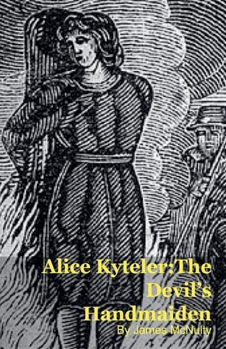 Alice Kyteler: The Devil's Handmaiden
