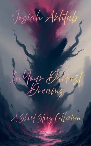In Your Darkest Dreams: A Short Story Collection