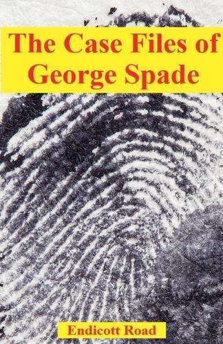 The Case Files of George Spade