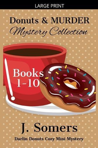 Donuts and Murder Mystery Collection Books 1-10 (Darlin Donuts Cozy Mini Mysteries)