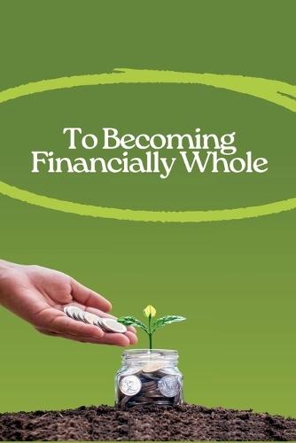 To Becoming Financially Whole