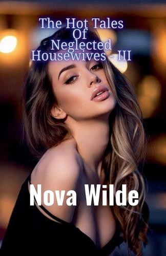 The Hot Tales Of Neglected Housewives - III