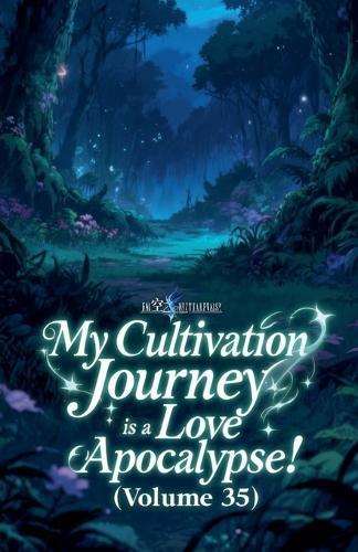 My Cultivation Journey is a Love Apocalypse! (Volume 35)