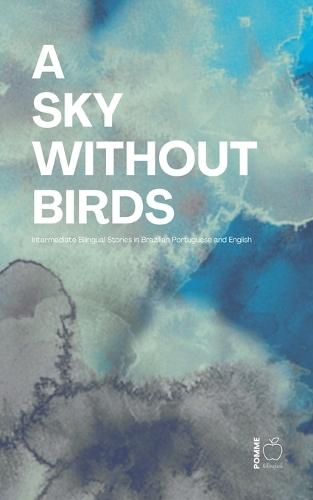 A Sky Without Birds: Intermediate Bilingual Stories in Brazilian Portuguese and English