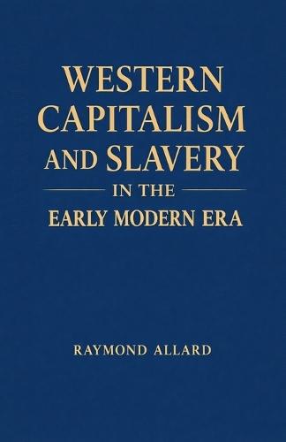 Western Capitalism and Slavery in the Early Modern Era