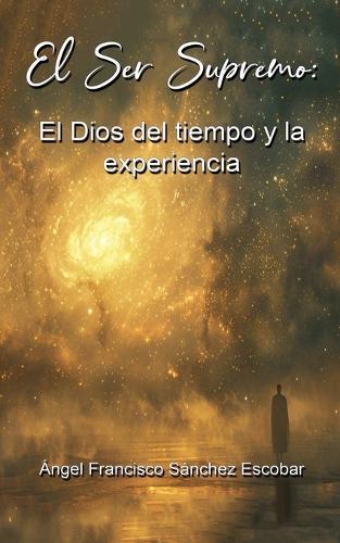 El Ser Supremo El Dios del tiempo y la experiencia
