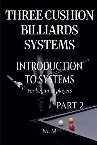 Three Cushion Billiards Systems - Introduction to Systems - Part 2