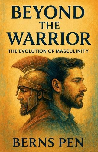 Beyond the Warrior: The Evolution of Masculinity