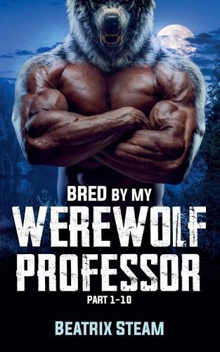 Bred by my Werewolf Professor Part 1 - 10