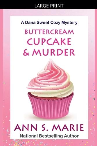 Buttercream Cupcake & Murder (A Dana Sweet Cozy Mystery Book 7)