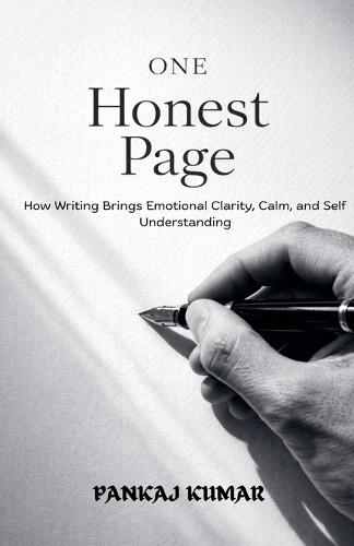 One Honest Page: How Writing Brings Emotional Clarity, Calm, and Self Understanding