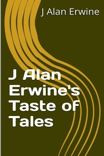 J Alan Erwine's Taste of Tales