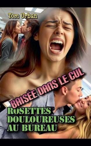 Baisée dans le cul: des rosettes douloureuses au bureau