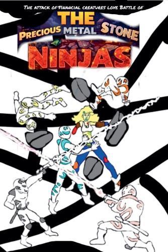 The Attack of Financial Creatures Love Battle of The Precious Metal Stone Ninjas Part 1