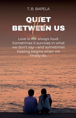 The Quiet Between Us