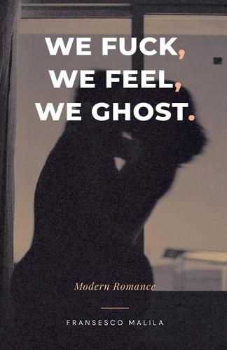 We Fuck, We Feel, We Ghost