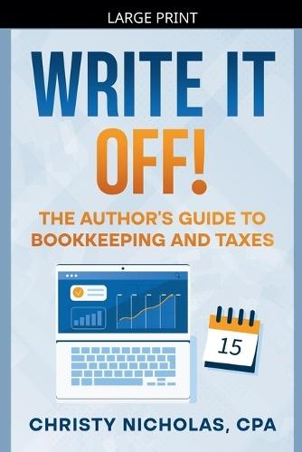 Write it Off!: The Author's Guide to Bookkeeping and Taxes