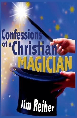 Confessions of a Christian Magician