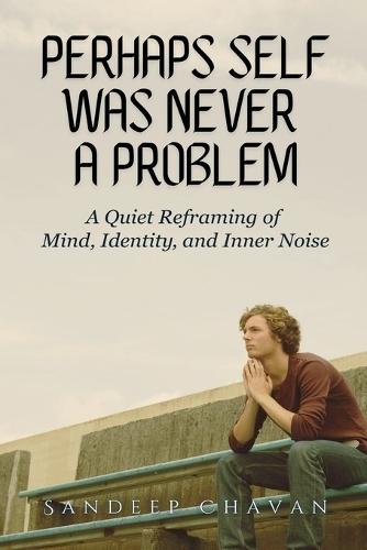 Perhaps Self Was Never a Problem