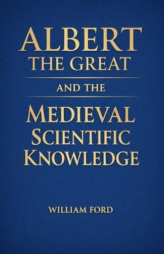 Albert the Great and the Medieval Scientific Knowledge