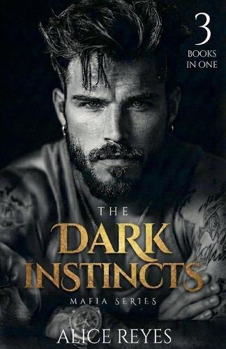 The Dark Instincts Mafia Series, 3 Books in One!
