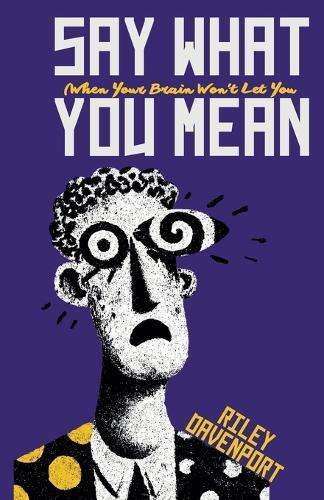 Say What You Mean (When Your Brain Won't Let You)