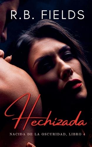 Hechizada: Nacida de la Oscuridad (Libro 4)
