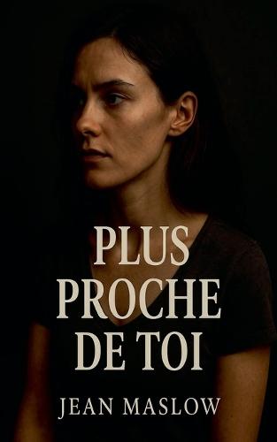 Plus Proche de toi