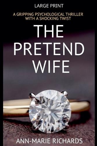 The Pretend Wife (A Gripping Psychological Thriller with a Shocking Twist)